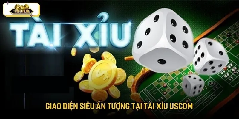 Giao diện siêu ấn tượng tại Tài xỉu USCOM